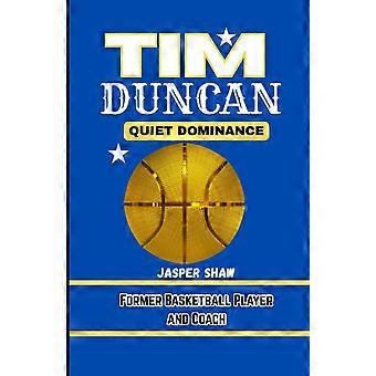Tim duncan - quiet dominance former basketball player and coach