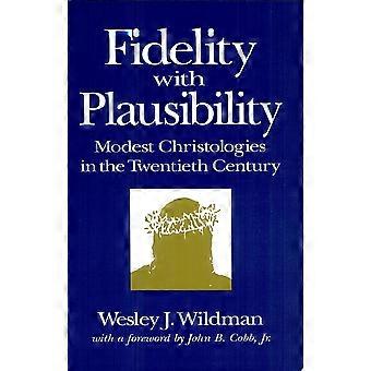 Fidelity with plausibility modest christologies in the twentieth century