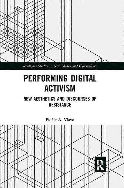 Performing Digital Activism - Fidele A. Vlavo