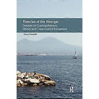 Theories Of The Stranger Debates On Cosmopolitanism Identity And Cross-cultur - Vince Marotta