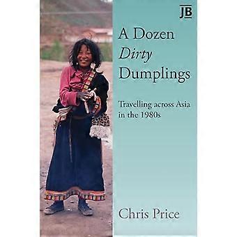 A Dozen Dirty Dumplings Travelling across Asia in the 1980s