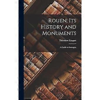 Rouen its history and monuments a guide to strangers
