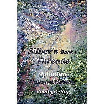 Silver's threads book 1 spinning colours darkly