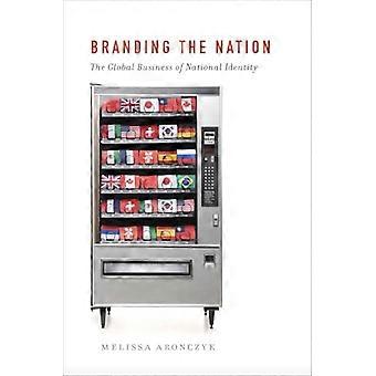 Branding the Nation The Global Business of National Identity