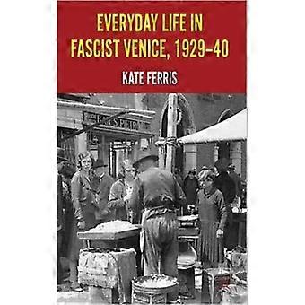 A vida cotidiana na Veneza fascista (1929-1940) - Kate Ferris - Capa dura - Livro em inglês - História