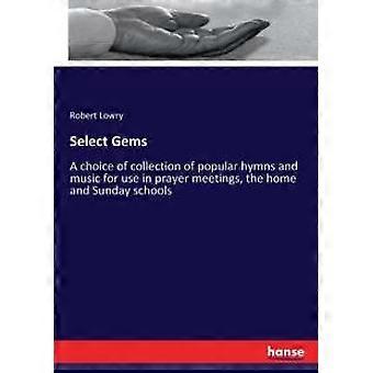 Select Gemsa Choice Of Collection Of Popular Hymns And Music For Use In Prayer M - Robert Lowry - Paperback - en Book