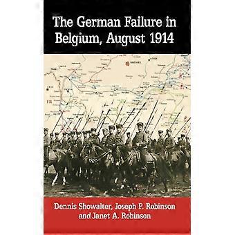The German Failure In Belgium August 1914 How Faulty Reconnaissance Exposed T - Dennis Showalter - Paperback - English Book - History