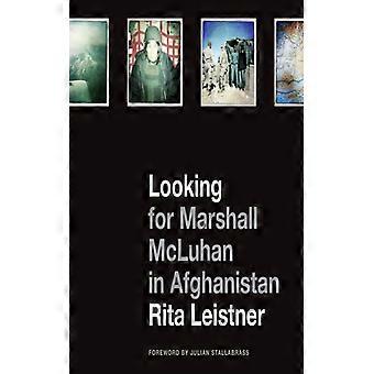 Looking For Marshall Mcluhan In Afghanistan Iprobes And Iphone Photographs - Rita Leistner - Paperback - English Book - History