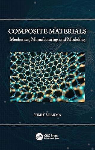 Composite Materials Mechanics Manufacturing and Modeling