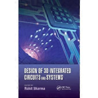 Design Of 3d Integrated Circuits And Systems
