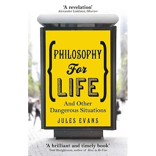 Philosophy for Life: And other dangerous situations