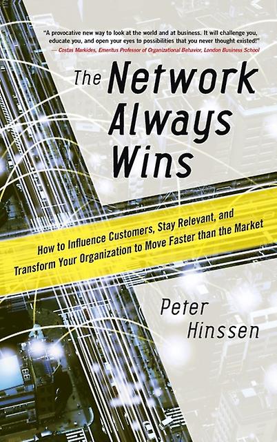 The Network Always Wins How To Influence Customers Stay Relevant And Transform Y by Peter Hinssen Hardback Book