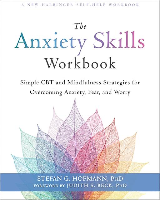 The Anxiety Skills Workbook by Stefan G. Hofmann Paperback Book