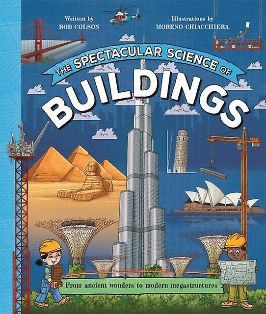 The Spectacular Science Of Buildings by Rob Colson Paperback Book