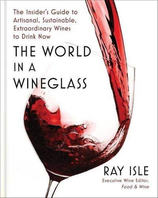 World In A Wineglass - Ray Isle - Wines - Simon & Schuster - Hardback