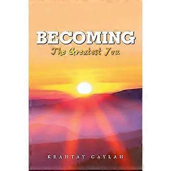 Becoming The Greatest You - Krahtay Gaylah