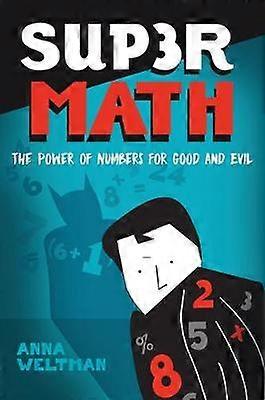 Supermath - The Power of Numbers for Good and Evil
