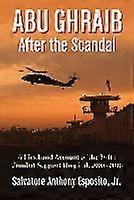 Abu Ghraib After the Scandal