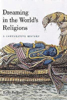 Dreaming in the World`s Religions - A Comparative History