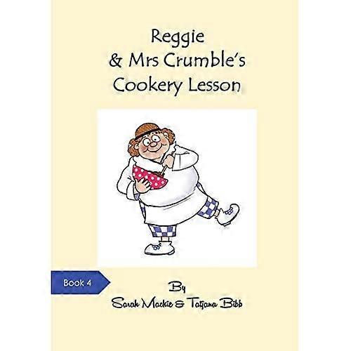 Reggie & Mrs. Crumble's Kochstunde