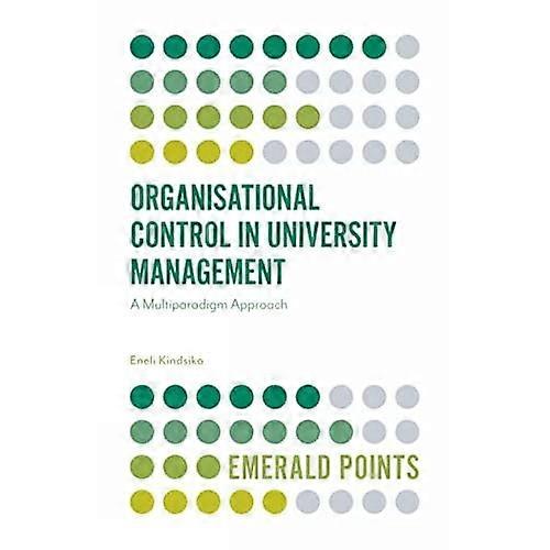 Organisational Control in University Management: A Multiparadigm Approach (Emerald Points)