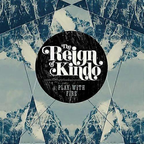 The Reign of Kindo Play With Fire CD (2013)