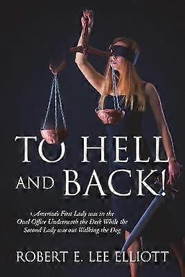 To Hell and Back America's First Lady was in the Oval Office Underneath the Desk While the Second Lady was out Walking the Dog