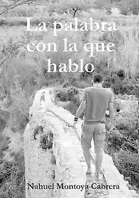 La Palabra Con La Que Hablo