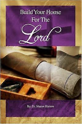Build Your House for the Lord