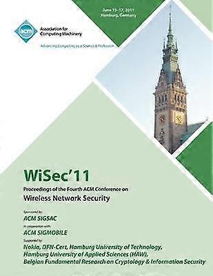 WiSec 11 Proceedings of the Fourth ACM Conference on Wireless Network Security