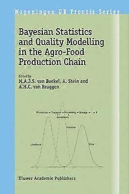 Bayesian Statistics and Quality Modelling in the Agro-Food Production Chain