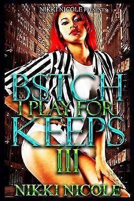 B$tch I Play For Keeps 3
