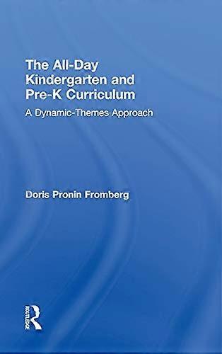 The All Day Kindergarten and Pre K Curriculum: A Dynamic Themes Approach