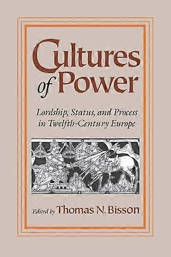 Cultures of Power: Lordship Status and Process in Twelfth Century Europe