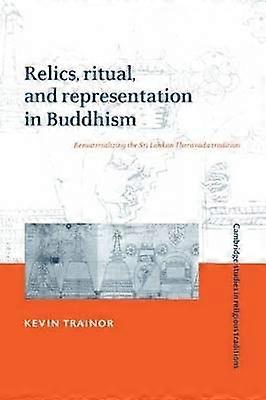 Relics Ritual and Representation in Buddhism