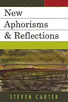 New Aphorisms & Reflections - Steven Carter
