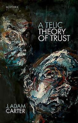 A Telic Theory of Trust