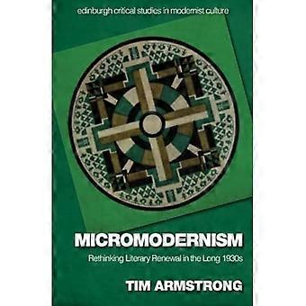 Micromodernisme: Een heroverweging van de literaire vernieuwing in de lange jaren dertig (Edinburgh Critical Studies in Modernist Culture)