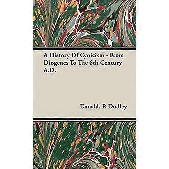 A History of Cynicism - From Diogenes to the 6th Century A.D.
