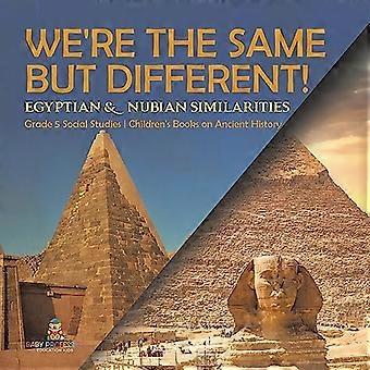 We're the Same but Different! : Egyptian & Nubian Similarities Grade 5 Social Studies Children's Books on Ancient History