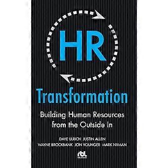 HR Transformation Building Human Resources From the Outside In