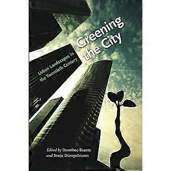 Greening the City Urban Landscapes in the Twentieth Century