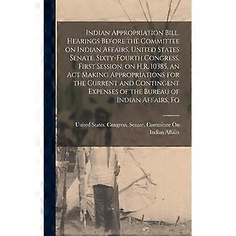 Indian Appropriation Bill. Hearings Before The Committee On Indian Affairs Un - Creative Media Partners LLC - Paperback - English Book - History