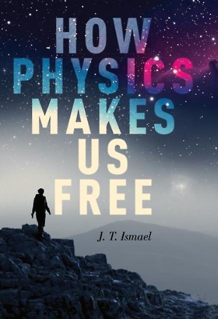 How Physics Makes Us book by J.T. Ismael Paperback