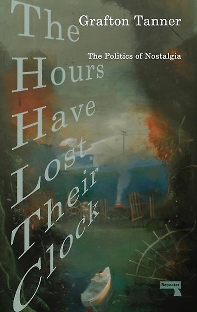 The Hours Have Lost Their Clock by Grafton Tanner Paperback