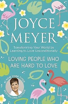 Loving People Who Are Hard to Love