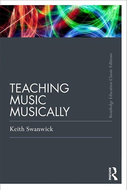 Teaching Music Musically Classic Edition by Swanwick & Keith Formerly Institute of Education & University of London & UK Paperback Book