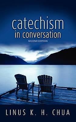 Catechism In Conversation by Linus K H Chua Paperback Book