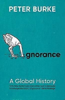 Ignorance - A Global History