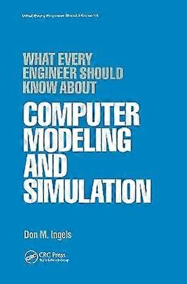What Every Engineer Should Know about Computer Modeling and Simulation